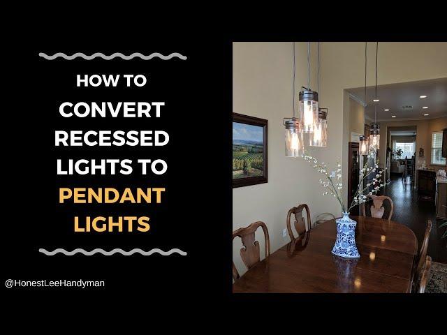 How to Convert Recessed lights to Pendant lights