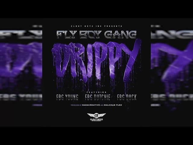 FBG- YOUNG X DUTCHIE X DUCK- DRIPPY- CLOUT BOYZ INC- PRODUCED BY @DADACREATIVE & XXMALCOLMFLEXX