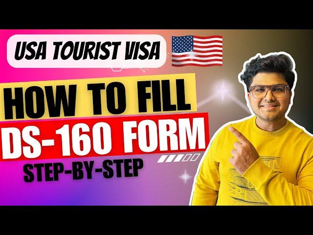 How to Apply for a USA Tourist Visa in 2024 | Step-by-Step Guide to Fill DS-160 Form |