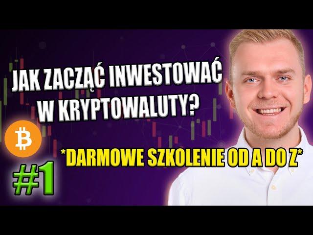 #1 - JAK zacząć INWESTOWAĆ w KRYPTOWALUTY - Darmowe SZKOLENIE od A do Z