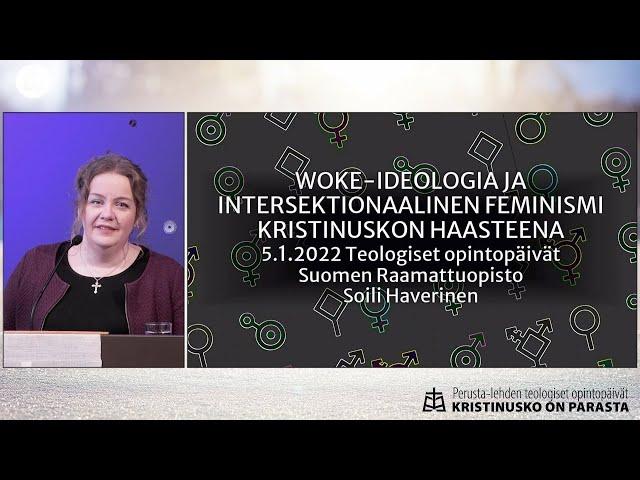 Woke ideologia ja intersektionaalinen feminismi kristinuskon haasteena - Soili Haverinen