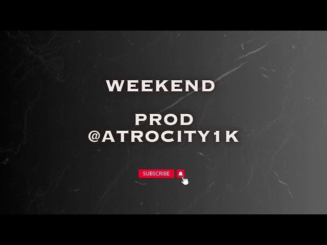 Atrocity1k - Weekend unmixed (prod Atrocity1k)