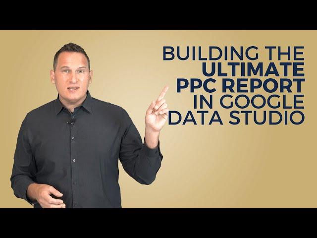 Build the Ultimate PPC Report in Google Data Studio