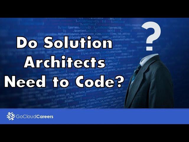 Cloud Architect Job: Do I need coding skills to become an AWS Solutions Architect or cloud architect