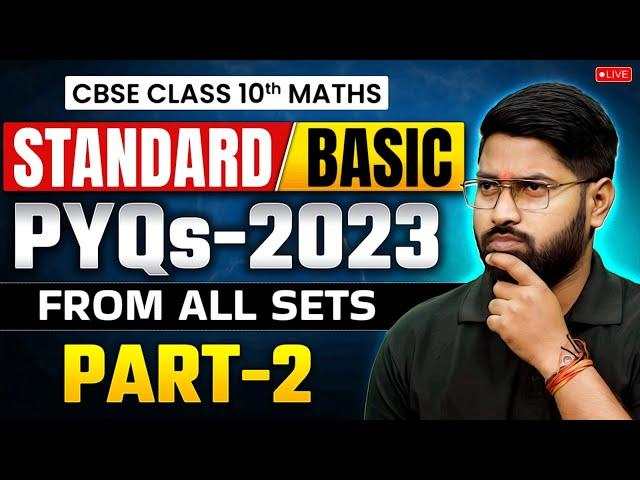  CBSE Class 10 Maths | Standard & Basic | PYQs 2023 From All Sets (Part-2) | Maths by Anand Sir 