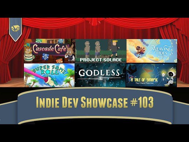 Indie Game Showcase 103 | Cascade Cafe, Project Solace, Weaving Tides, Super Sami Roll, Godless,