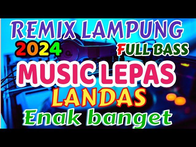 MUSIC LEPAS LANDAS REMIX LAMPUNG TERBARU 2024 FULL BASS ZAVIS MUSIC