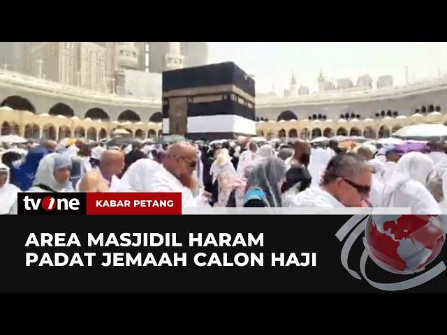Kondisi Terkini di Masjidil Haram saat Jemaah Calon Haji Menjalankan Ibadah | Kabar Petang tvOne