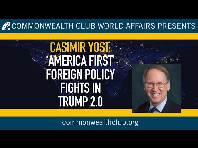 Casimir Yost: 'America First' Foreign Policy Fights in Trump 2.0