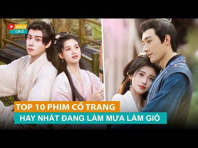 Top 10 phim cổ trang Hoa ngữ đang làm mưa làm gió thời gian gần đây|Hóng Cbiz