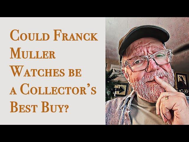 Could FranckMuller Watches be a Collector’s Best Buy?  #VP268