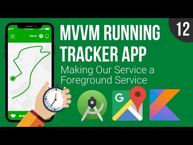 Making Our Service a Foreground Service - MVVM Running Tracker App - Part 12