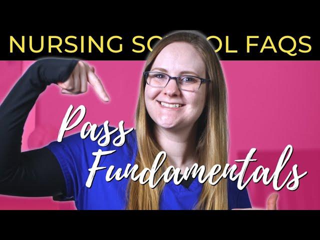 How To Pass Nursing Fundamentals | Nursing School FAQ Series