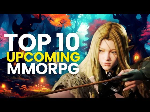 10 Upcoming MMORPGs in 2025 You NEED to Keep an Eye On