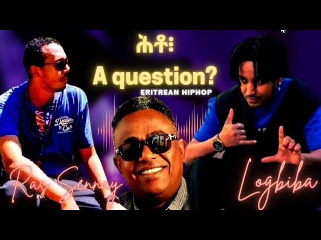 Logbiba featuring Ras Sennay. ሕቶ (Question) Eritrean Hip Hop Song 2023. beat by @omitobeats