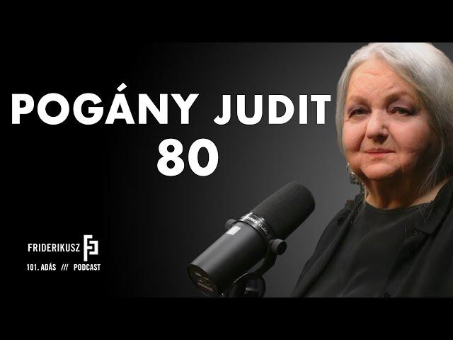 BIRTHDAY CONVERSATION WITH ACTRESS JUDIT POGÁNY /// Friderikusz Podcast 101.