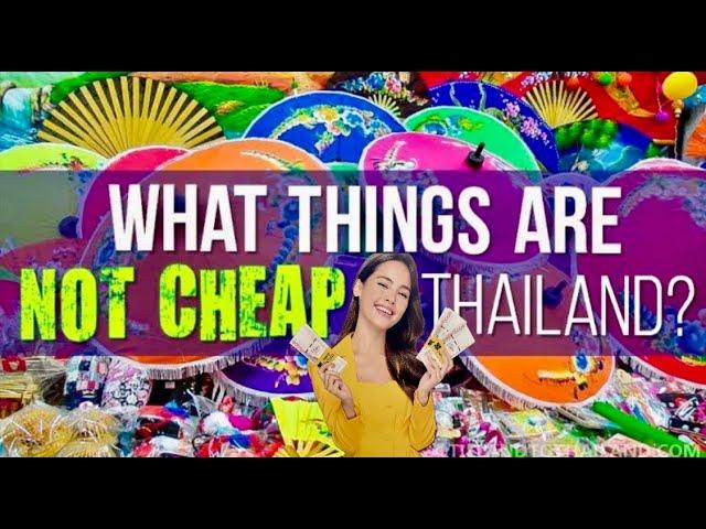 Thailand is NOT as Cheap as you think!