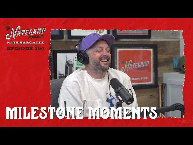 Nateland | Ep. #200 - Milestone Moments