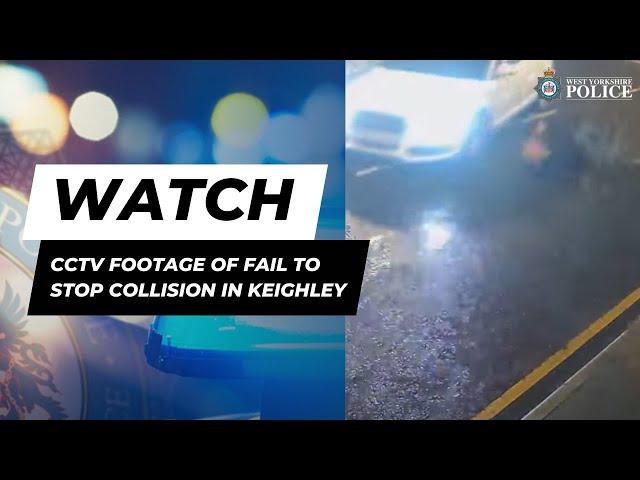 CCTV footage of fail to stop collision in Keighley