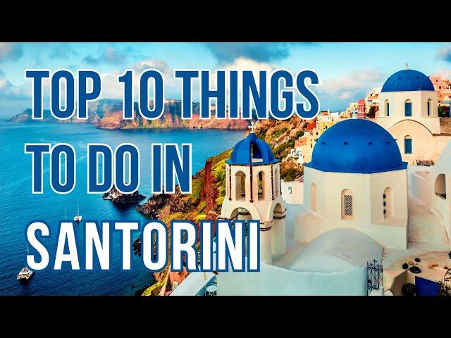 Top 10 Things to do in Santorini, Greece