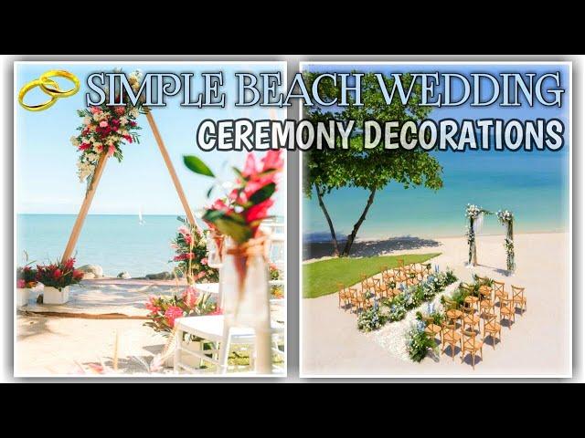 Simple Beach Wedding Decorations |Ceremony Decor Ideas