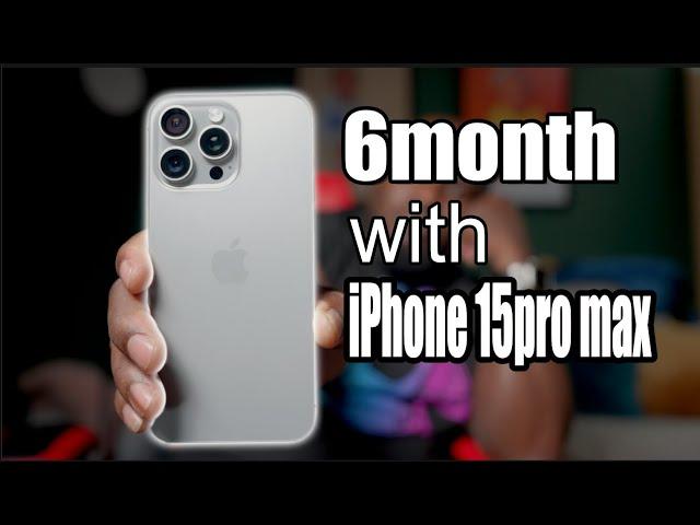 iPhone 15pro max 6 months review