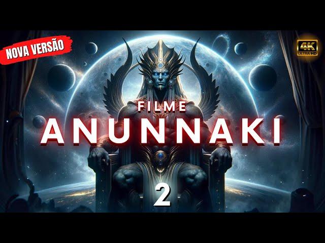 ANUNNAKI FILME 2 - dublado em português