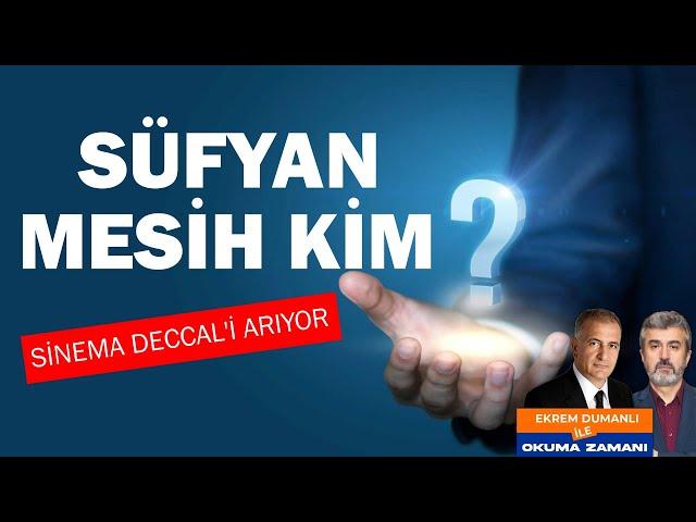 Süfyan, Kurtarıcı Mesih kim? Sinema Deccal'i niçin arıyor? | Okuma Zamanı