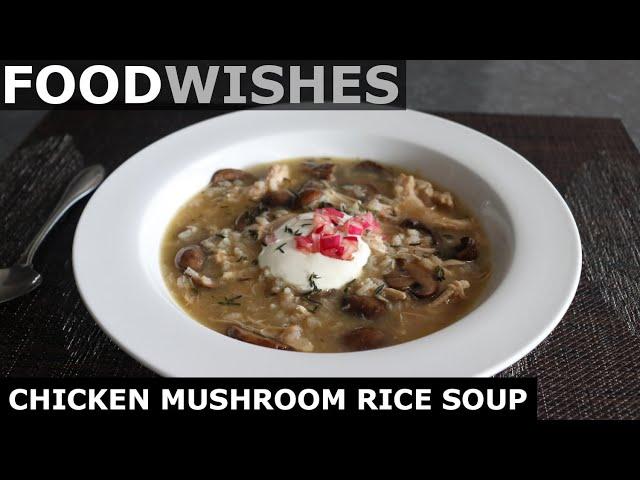 Chicken Mushroom Rice Soup - Food Wishes