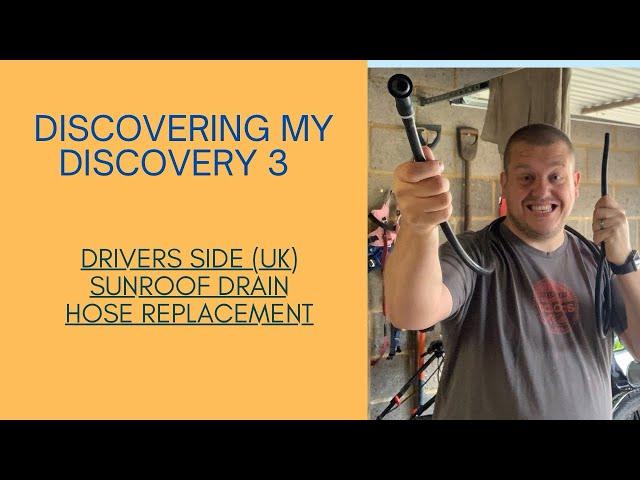 Land Rover Discovery 3: Driver Side (UK) Sun Roof Drain Replacement