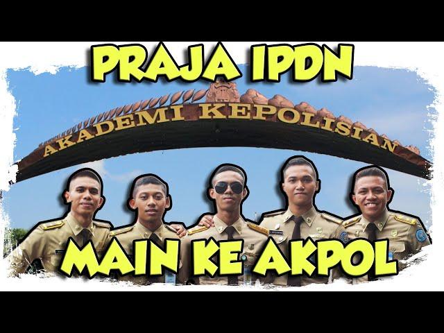 PRAJA IPDN MAIN KE KAMPUS AKPOL ! PORSIMAPTAR 2019 : ONE FINE DAY IN AKPOL