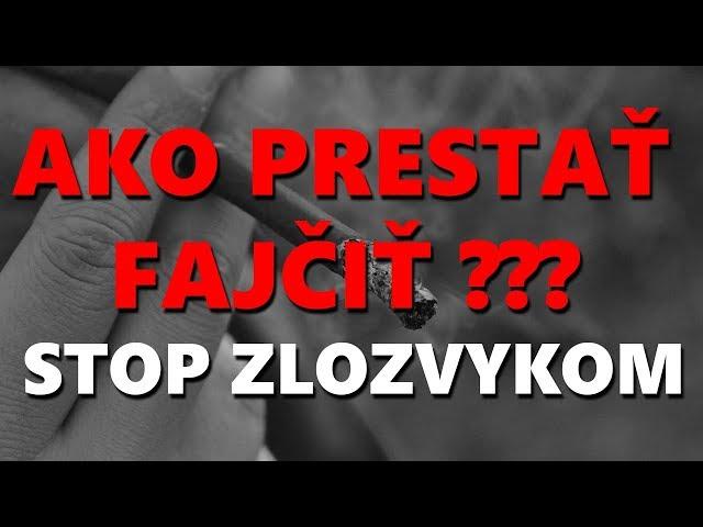 AKO PRESTAŤ FAJČIŤ - Ako sa zbaviť zlozvykov ?