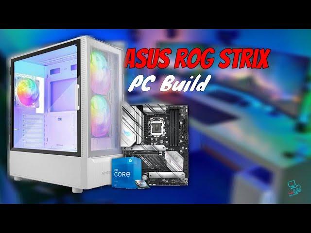 Asus Rog Strix B560-A | Intel i5 11TH Gen PC Build  | Tech By Ash