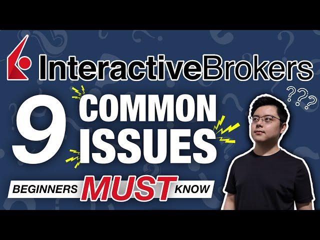 Interactive Brokers: 9 Common Issues Faced by New Users (Beginners MUST Watch)