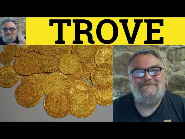  Trove Meaning - Treasure Trove Definition - Trove Examples - Treasure Trove Explained - GRE Vocab