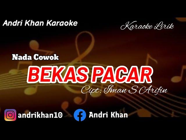 KARAOKE LIRIK VIRAL ANDRI KHAN ~BEKAS PACAR ~(NADA COWOK) CIPT : IMAM S ARIFIN~ARR : ANDRI KHAN