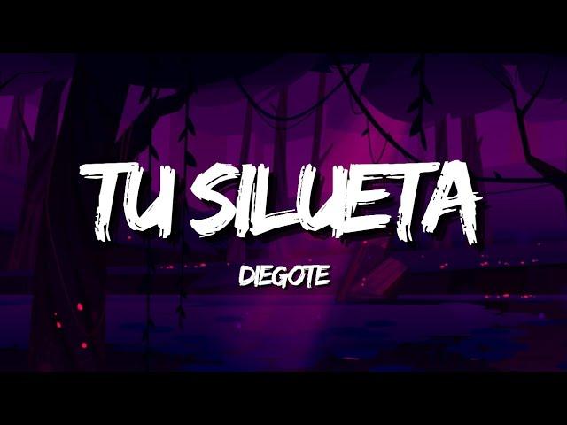 DIEGOTE - TU SILUETA (Letra/Lyrics)