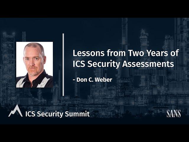 Lessons from Two Years of ICS Security Assessments - SANS ICS Security Summit 2021