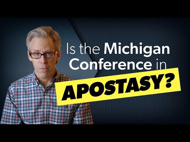 Is the Michigan Conference in Apostasy?