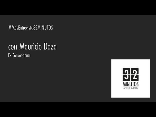 #MásEntrevista32MINUTOS / HOY: MAURICIO DAZA, ex convencional