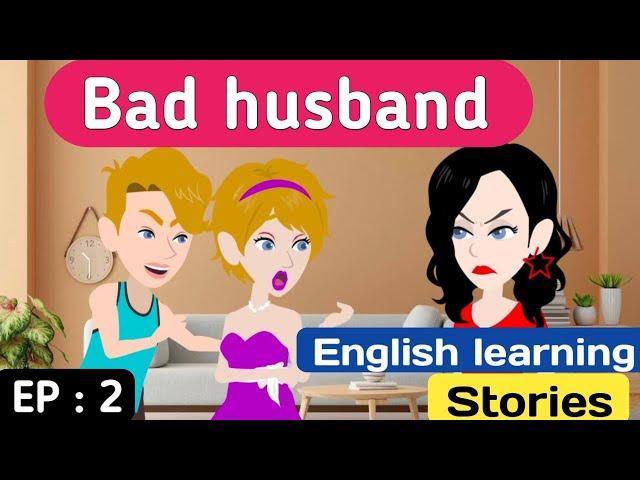 Bad husband part 2 | English story | Animated stories | English learning story | Sunshine English