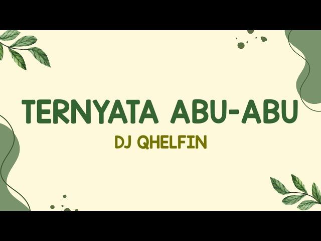 Dj Qhelfin - Ternyata Abu-Abu (Lirik Lagu)| Ternyata abu abu kau suka tipu tipu (Viral Tiktok)