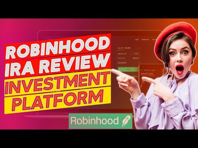 Robinhood IRA Review  - Pros and Cons of Robinhood IRA (An In-Depth Review)