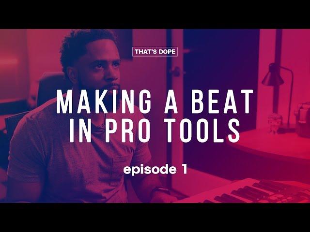 Making A Beat In Pro Tools | Thats Dope Ep. 1 | Amir Perry