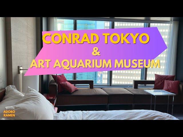 Conrad Tokyo, a 5-star hotel & Art Aquarium Museum Ginza Experience