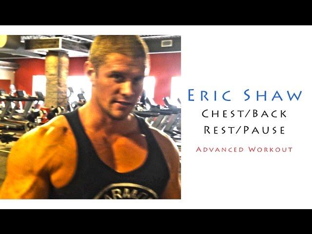 Eric Shaw - Chest/Back -  Rest/Pause - Advanced Workout