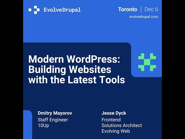 EvolveDrupal Toronto 2024: Dmitry Mayorov & Jesse Dyck - Modern WordPress