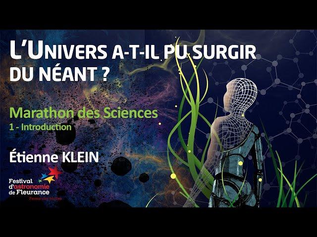 Marathon des Sciences - L'univers a-t-il pu surgir du néant ? - Étienne KLEIN