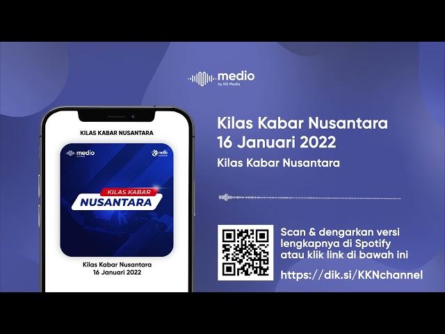 Kilas Kabar Nusantara 16 Januari 2022