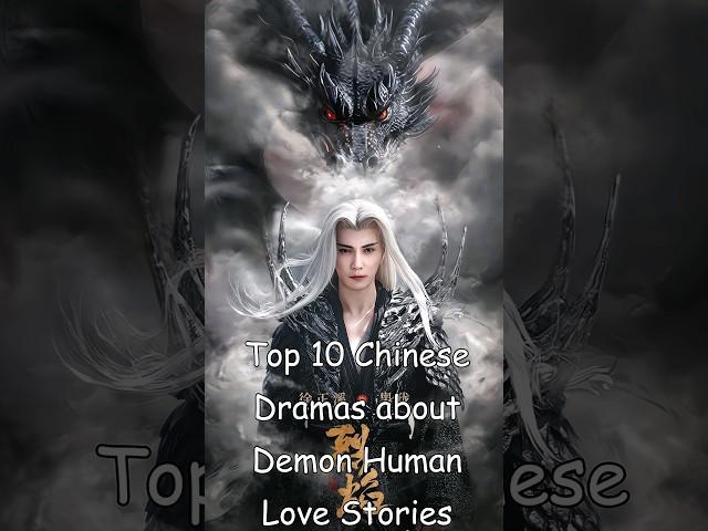 Top 10 Chinese Dramas about Demon Human Love Stories #odyssey #chinesedrama #cdrama #dramalist